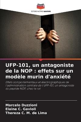 UFP-101, un antagoniste de la NOP: effets sur un modèle murin d'anxiété - Marcelo Duzzioni,Elaine C Gavioli,Thereza C M de Lima - cover