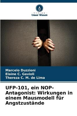UFP-101, ein NOP-Antagonist: Wirkungen in einem Mausmodell für Angstzustände - Marcelo Duzzioni,Elaine C Gavioli,Thereza C M de Lima - cover