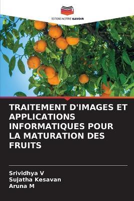 Traitement d'Images Et Applications Informatiques Pour La Maturation Des Fruits - Srividhya V,Sujatha Kesavan,Aruna M - cover