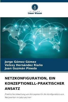 Netzkonfiguration, Ein Konzeptionell-Praktischer Ansatz - Jorge Gómez Gómez,Velssy Hernández Riaño,Juan Guzmán Pineda - cover