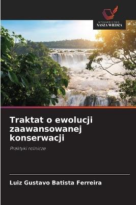 Traktat o ewolucji zaawansowanej konserwacji - Luiz Gustavo Batista Ferreira - cover
