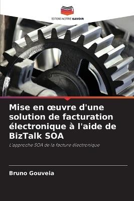 Mise en oeuvre d'une solution de facturation électronique à l'aide de BizTalk SOA - Bruno Gouveia - cover