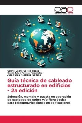 Guía técnica de cableado estructurado en edificios - 2a edición - Gabriel Jaime Correa-Henao,Óscar Julián Pereira-Fernández,Juan Felipe Restrepo-Gallego - cover