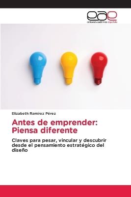 Antes de emprender: Piensa diferente - Elizabeth Ramírez Pérez - cover