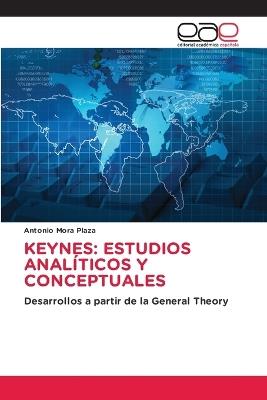 Keynes: Estudios Analíticos Y Conceptuales - Antonio Mora Plaza - cover