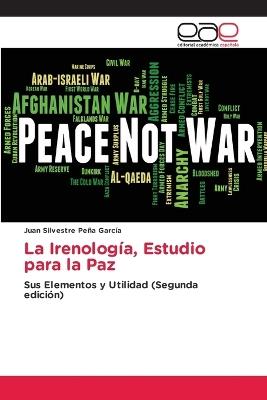La Irenología, Estudio para la Paz - Juan Silvestre Peña García - cover