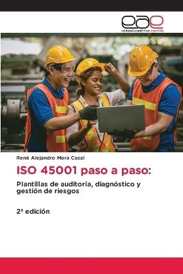 ISO 45001 paso a paso - René Alejandro Mora Casal - cover