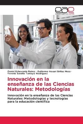 Innovación en la enseñanza de las Ciencias Naturales: Metodologías - Osniel Echevarría Raírez,Guillermo Houari Briñas Mesa,Yerenis Sarahis Tamayo Rodríguez - cover