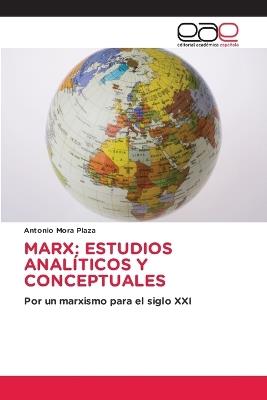 Marx: Estudios Analíticos Y Conceptuales - Antonio Mora Plaza - cover