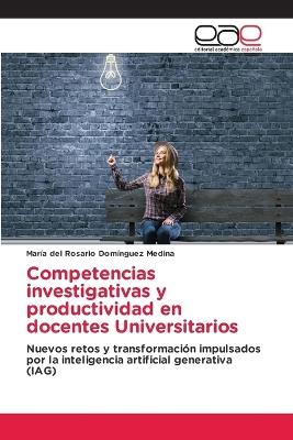 Competencias investigativas y productividad en docentes Universitarios - María del Rosario Domínguez Medina - cover