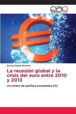 La recesión global y la crisis del euro entre 2010 y 2013 - Álvaro Espina Montero - cover