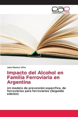 Impacto del Alcohol en Familia Ferroviaria en Argentina - Juan Ramon Cifre - cover