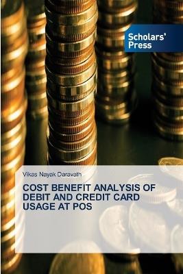 Cost Benefit Analysis of Debit and Credit Card Usage at Pos - Vikas Nayak Daravath - cover