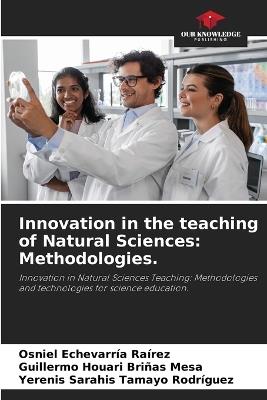 Innovation in the teaching of Natural Sciences: Methodologies. - Osniel Echevarría Raírez,Guillermo Houari Briñas Mesa,Yerenis Sarahis Tamayo Rodríguez - cover
