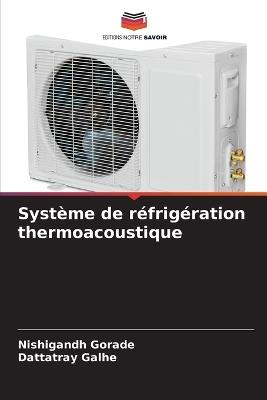 Système de réfrigération thermoacoustique - Nishigandh Gorade,Dattatray Galhe - cover