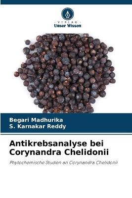 Antikrebsanalyse bei Corynandra Chelidonii - Begari Madhurika,S Karnakar Reddy - cover