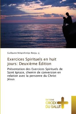 Exercices Spirituels en huit jours: Deuxième Édition - Sj Guillaume Ndayishimiye Bonja - cover