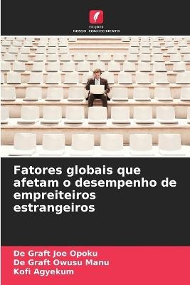 Fatores globais que afetam o desempenho de empreiteiros estrangeiros - de Graft Joe Opoku,de Graft Owusu Manu,Kofi Agyekum - cover