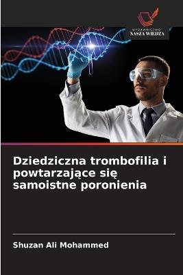 Dziedziczna trombofilia i powtarzające się samoistne poronienia - Shuzan Ali Mohammed - cover