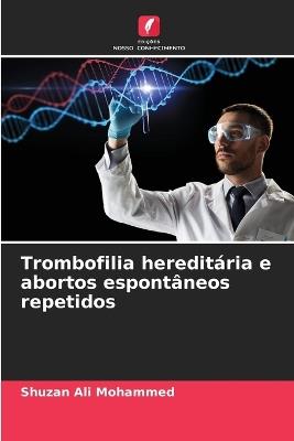 Trombofilia hereditária e abortos espontâneos repetidos - Shuzan Ali Mohammed - cover