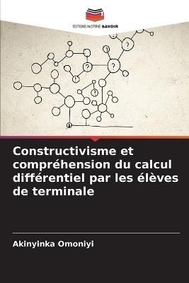 Constructivisme et compréhension du calcul différentiel par les élèves de terminale - Akinyinka Omoniyi - cover