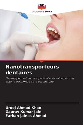Nanotransporteurs dentaires - Urooj Ahmed Khan,Gaurav Kumar Jain,Farhan Jalees Ahmad - cover
