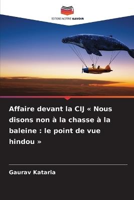 Affaire devant la CIJ Nous disons non à la chasse à la baleine: le point de vue hindou - Gaurav Kataria - cover