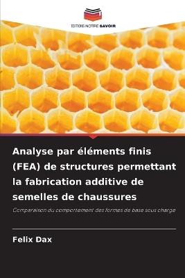 Analyse par éléments finis (FEA) de structures permettant la fabrication additive de semelles de chaussures - Felix Dax - cover