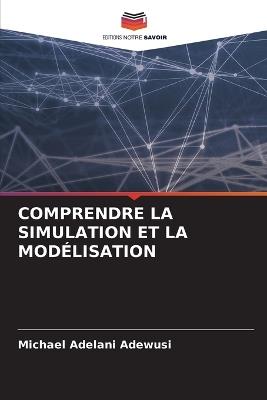 Comprendre La Simulation Et La Modélisation - Michael Adelani Adewusi - cover
