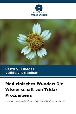 Medizinisches Wunder: Die Wissenschaft von Tridax Procumbens - Parth S Killedar,Vaibhav J Gunjkar - cover