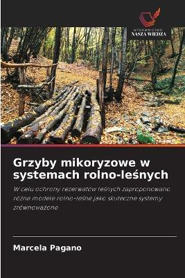 Grzyby mikoryzowe w systemach rolno-leśnych - Marcela Pagano - cover