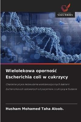 Wielolekowa opornośc Escherichia coli w cukrzycy - Husham Mohamed Taha Aloob - cover