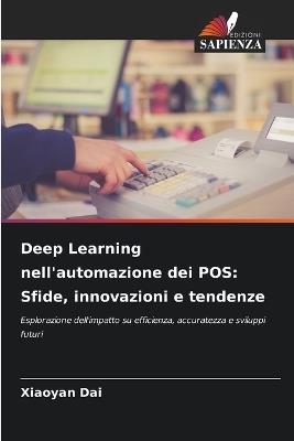 Deep Learning nell'automazione dei POS: Sfide, innovazioni e tendenze - Xiaoyan Dai - cover