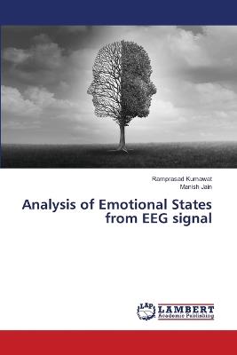 Analysis of Emotional States from EEG signal - Ramprasad Kumawat,Manish Jain - cover