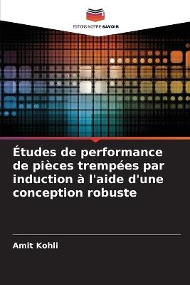 Études de performance de pièces trempées par induction à l'aide d'une conception robuste - Amit Kohli - cover
