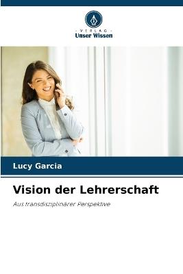 Vision der Lehrerschaft - Lucy Garcia - cover