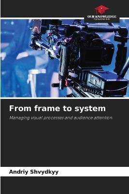 From frame to system - Andrei Shvydkii - cover