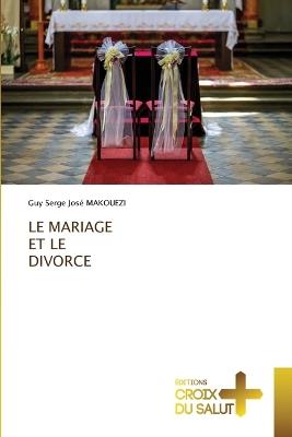 Le Mariage Et Le Divorce - Guy Serge José Makouezi - cover