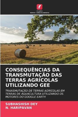 Consequências Da Transmutação Das Terras Agrícolas Utilizando Gee - Subhashish Dey,N Haripavan - cover