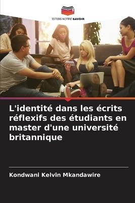 L'identité dans les écrits réflexifs des étudiants en master d'une université britannique - Kondwani Kelvin Mkandawire - cover
