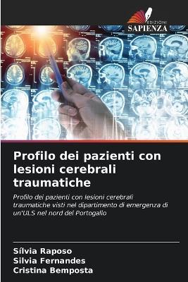 Profilo dei pazienti con lesioni cerebrali traumatiche - Sílvia Raposo,Silvia Fernandes,Cristina Bemposta - cover