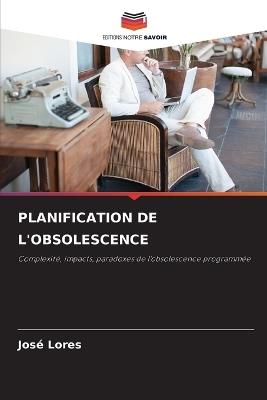 Planification de l'Obsolescence - José Lores - cover