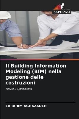 Il Building Information Modeling (BIM) nella gestione delle costruzioni - Ebrahim Aghazadeh - cover