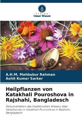 Heilpflanzen von Katakhali Pouroshova in Rajshahi, Bangladesch - A H M Mahbubur Rahman,Ashit Kumar Sarker - cover