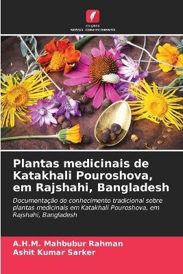 Plantas medicinais de Katakhali Pouroshova, em Rajshahi, Bangladesh - A H M Mahbubur Rahman,Ashit Kumar Sarker - cover
