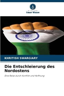 Die Entschleierung des Nordostens - Khritish Swargiary - cover