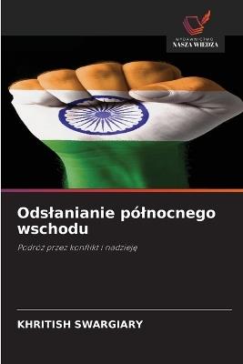 Odslanianie pólnocnego wschodu - Khritish Swargiary - cover