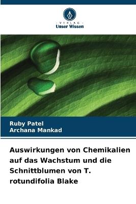Auswirkungen von Chemikalien auf das Wachstum und die Schnittblumen von T. rotundifolia Blake - Ruby Patel,Archana Mankad - cover