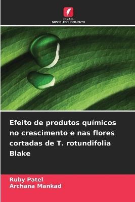 Efeito de produtos químicos no crescimento e nas flores cortadas de T. rotundifolia Blake - Ruby Patel,Archana Mankad - cover