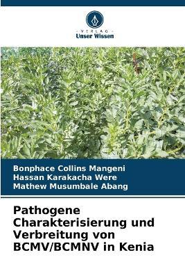 Pathogene Charakterisierung und Verbreitung von BCMV/BCMNV in Kenia - Bonphace Collins Mangeni,Hassan Karakacha Were,Mathew Musumbale Abang - cover